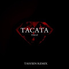 TIAGZ - TACATA (TASVIEN REMIX)