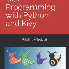 FREE PDF 💖 GUI Programming with Python and Kivy by  Kamil Pakula [KINDLE PDF EBOOK E