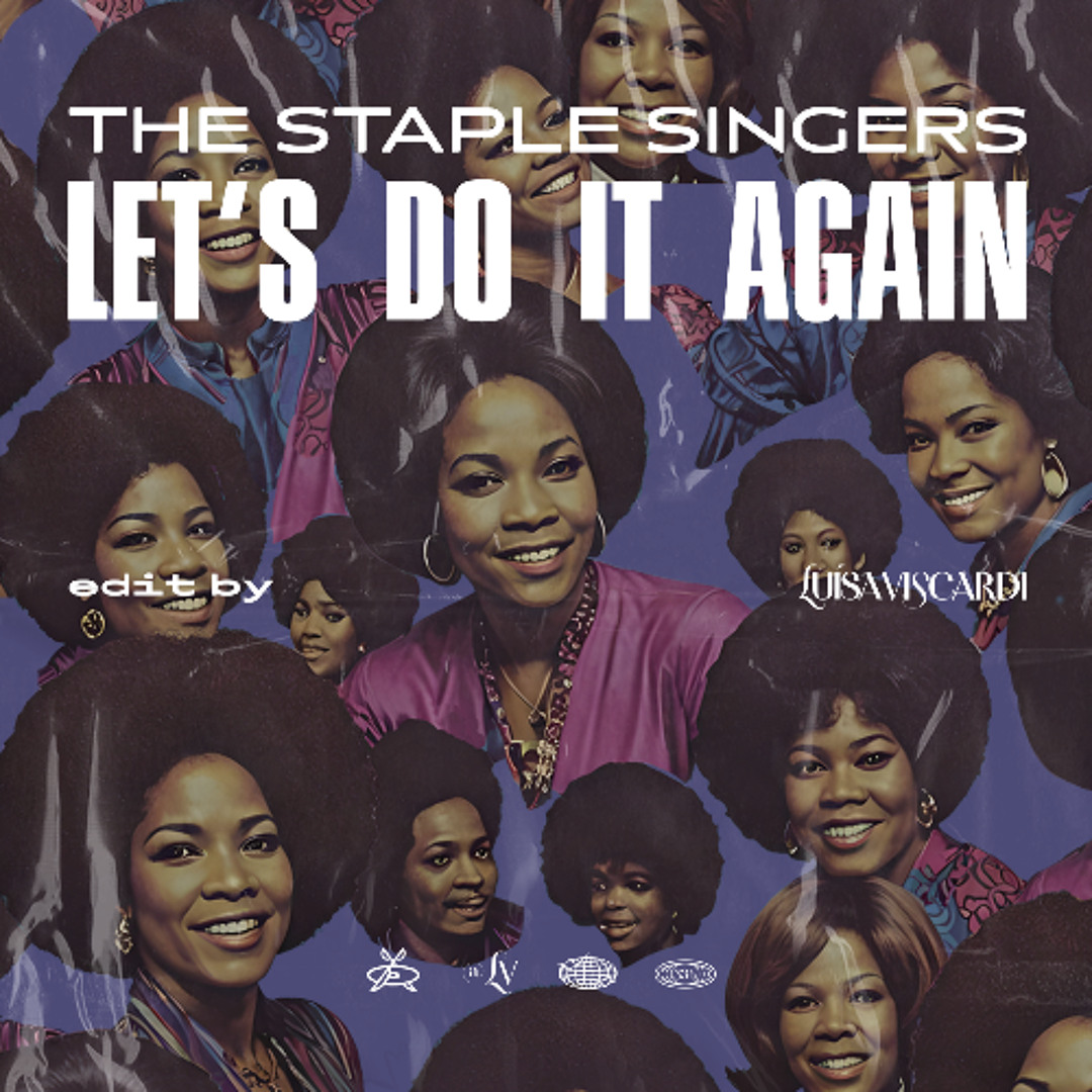 Stream The Staple Singers - Let's Do It Again (Luísa Viscardi Edit