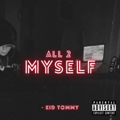 All 2 Myself - Kid Tommy