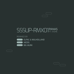 SSSLIP-RMX01 - PANAS (Ft. Ivohé) + Elpac & Mulholland, Medis, Big Murk Remixes (CLIPS)
