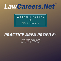 Practice Area Profile: shipping and trade – with Watson Farley & Williams LLP
