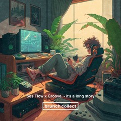 Groove. x Ses Flow - Its a Long Story