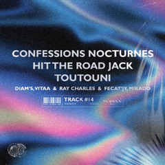 Confessions Nocturnes x Hit The Road Jack x Toutouni