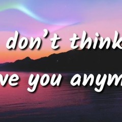 I Dont Think I Love You Anymore