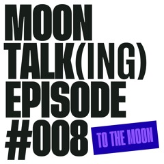 Moontalking | 008