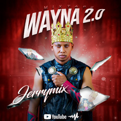 JERRYMIX MICHEL MIXTAPE WAYNA 2.0 ( MIXTAPE OFFICIELLE )