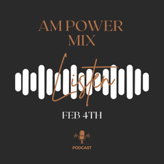 AM Power Mix Feb 4th