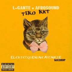 L-Gante x AfroSound - Tiro RKT (elchicoquenuncasonrie mashup)