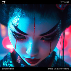 FREE DOWNLOAD: ZWEIHANDER - BRING ME BACK TO LIFE [TFT102GT]