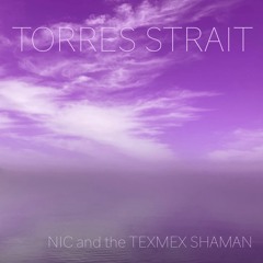 Torres Strait [NIC and the TEXMEX SHAMAN]