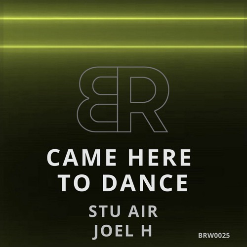 STU AIR, JOEL H - CAME HERE TO DANCE (ORIGINAL MIX)