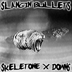 SKELETONE - SLANGIN BULLETS FT DOWN6