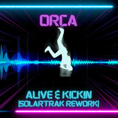 ORCA - Alive & Kickin (SolarTrak Rework) OUT NOW