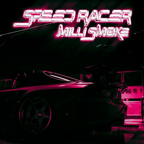 Milli Smoke - SPEEDRACER