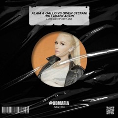 Alaia & Gallo Vs Gwen Stefani - Hollaback Again (Luke DB Vip Edit Mix)
