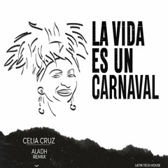 Celia Cruz - La Vida Es Un Carnaval (Aladh Remix)  Free Download