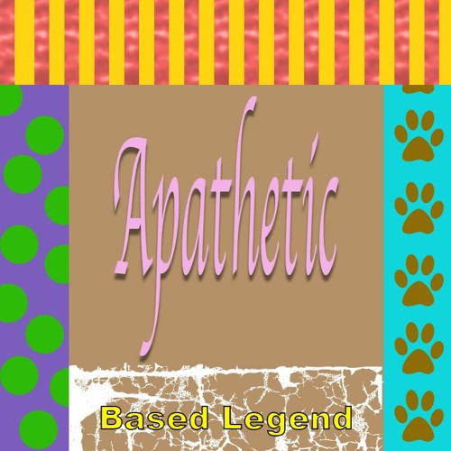 Based Legend - Apathetic