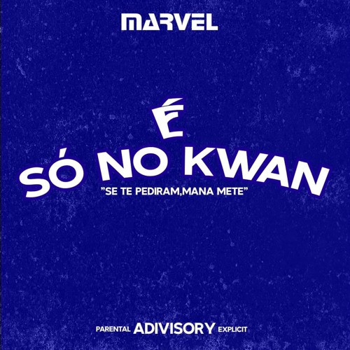 MARVEL-É SÓ NO KWAN(THALES NO BEAT & ARIEL PROD)