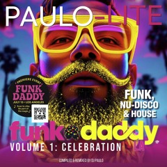 PAULO-Lite: Funk Daddy Vol 1-Celebration (Funk House-Nu Disco) April 2025