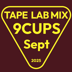 TAPE LAB MIX : September 2025 : DJ9Cups