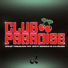 Club Paradise Special Episode: 88. w/ DJ SWISHA (6.28.23)