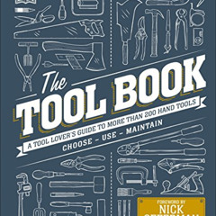 [DOWNLOAD] EBOOK 💔 The Tool Book: A Tool Lover's Guide to Over 200 Hand Tools by  Ph