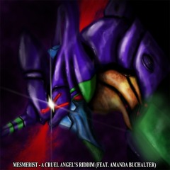 A Cruel Angel's Riddim (feat. Amanda Buchalter) [Neon Genesis Evangelion Riddim Dubstep Remix]