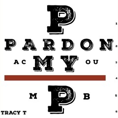 Tracy T - Pardon My P