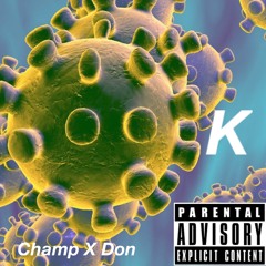 Champ X Don Antonio - CoronaK (Fuck Corona)(Prod. SHYGUY X DJ MARTIN JONES)