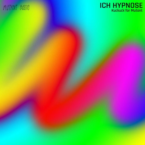 ICH HYPNOSE - Kuckuck for Mutant [29.02.2024]
