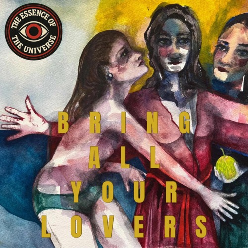 The Essence of The Universe - Bring All Your Lovers