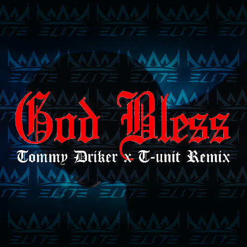 God Bless (TOMMY DRIKER x T-UNIT Remix) Extended Mix