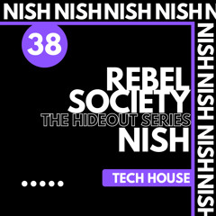 THE HIDE OUT SERIES: EP 038: NISH