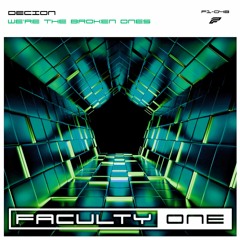 DECION - WE'RE THE BROKEN ONES // F/C FACULTY ONE