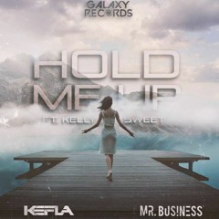Mr. Business & KEFLA - Hold Me Up (Ft. Kelly Sweet) OUT NOW ON GALAXY RECORDS