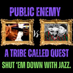 Shut Em Down With The Jazz - Public Enemy Vs Tribe