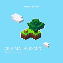 C418 - Aria Math (Xander G Remix)