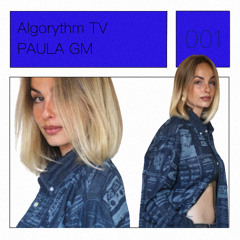 PAULA GM @ Algorythm TV