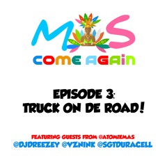 Mas Come Again - EPISODE 3 - Truck On De Road!