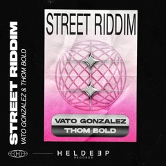 Vato Gonzalez & Thom Bold - Street Riddim [OUT NOW]