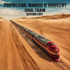 Tripolism, Nandu & Radeckt  - Soul Train (Gutenn Edit) [FREE DOWNLOAD]