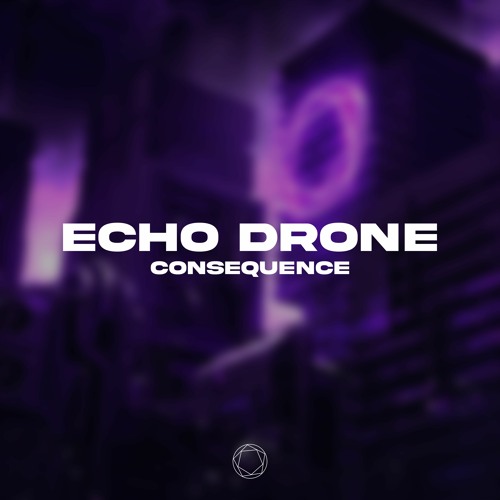 Echo Drone - Consequence