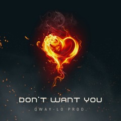 DON'T WANT YOU