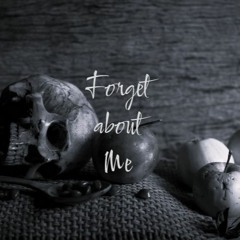FORGET ABOUT ME (by: Livingdeadbois)