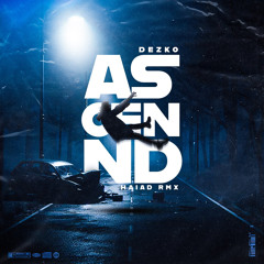 Dezko - Ascend (Haiad Rmx) FREE DL