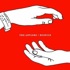 The Antlers - Epilogue
