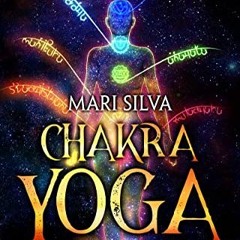 Get [KINDLE PDF EBOOK EPUB] Chakra Yoga: The Ultimate Guide to Balancing, Awakening, and Healing You