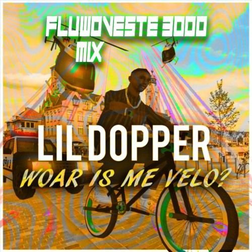 LIL DOPPER - Woar Is Me Velo? (Fluwoveste 3000 Mix)