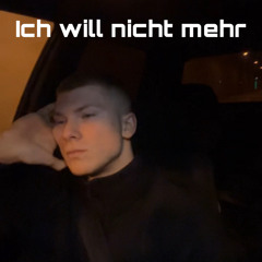 Ich will nicht mehr